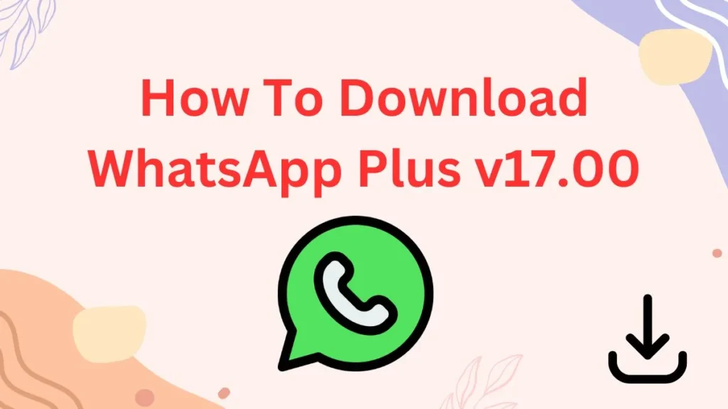 How To Download WhatsApp Plus v17.00