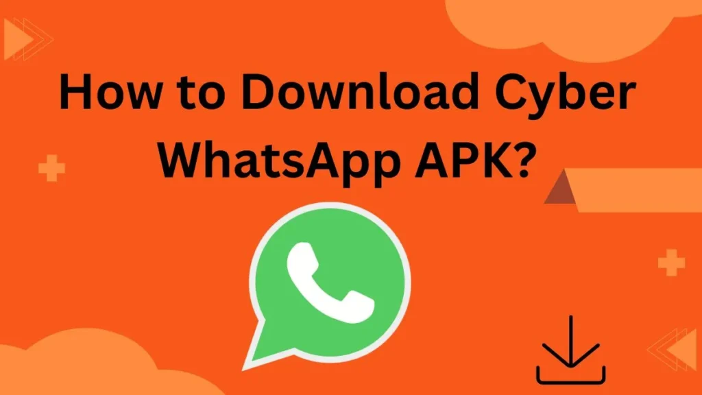 How to Download Cyber WhatsApp APK