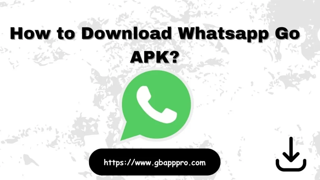 How to Download Whatsapp Go APK